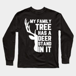 My Family Tree Has A Deer Stand In It Hunting Long Sleeve T-Shirt